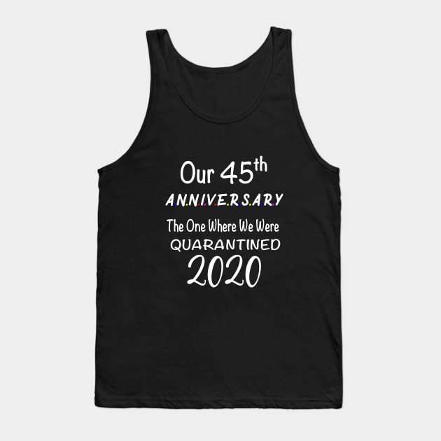 Our 45th Anniversary Quarantined 2020 Tank Top by designs4up